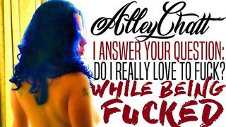 AlleyChatt DO I REALLY LIKE TO FUCK - WHILE BEING FUCKED