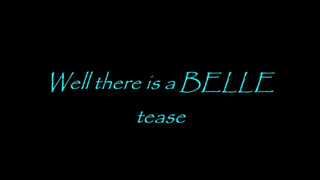 Well there is a BELLE tease