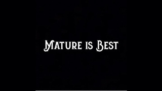 Mature is Best