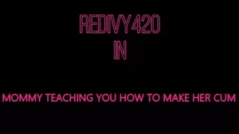 Step-Mommy teaching you how to make her CUM