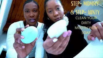 Step-Mommy & Step-Aunty Scrub your Dirty Mouth with Soap